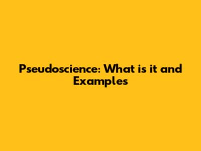 Pseudoscience: What is it and Examples