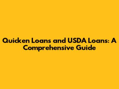 Quicken Loans and USDA Loans: A Comprehensive Guide