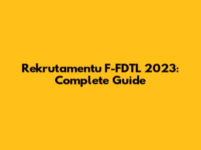 Rekrutamentu F-FDTL 2023: Complete Guide
