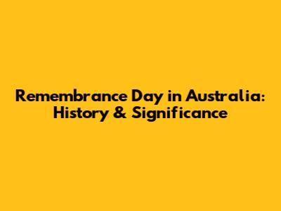 Remembrance Day in Australia: History & Significance