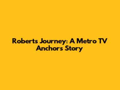 Robert's Journey: A Metro TV Anchor's Story