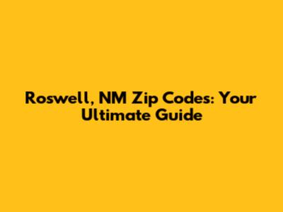 Roswell, NM Zip Codes: Your Ultimate Guide