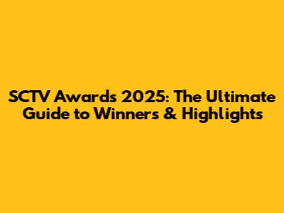 SCTV Awards 2025: The Ultimate Guide to Winners & Highlights