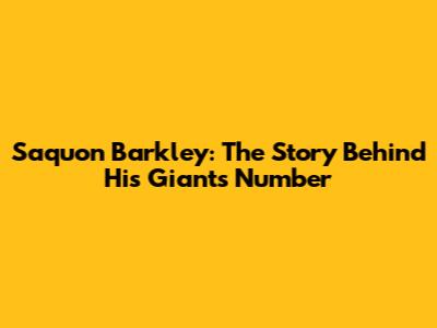 Saquon Barkley: The Story Behind His Giants Number