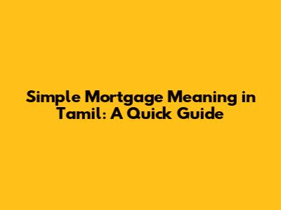 Simple Mortgage Meaning in Tamil: A Quick Guide
