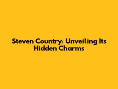 Steven Country: Unveiling Its Hidden Charms
