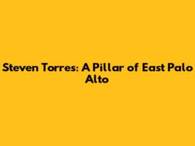 Steven Torres: A Pillar of East Palo Alto
