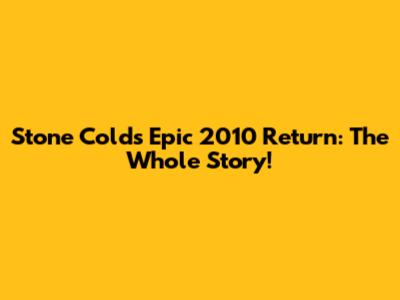 Stone Cold's Epic 2010 Return: The Whole Story!