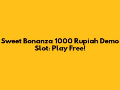 Sweet Bonanza 1000 Rupiah Demo Slot: Play Free!