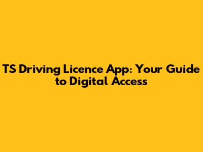 TS Driving Licence App: Your Guide to Digital Access