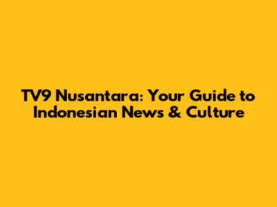 TV9 Nusantara: Your Guide to Indonesian News & Culture