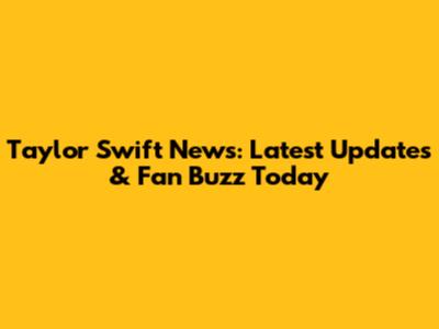 Taylor Swift News: Latest Updates & Fan Buzz Today