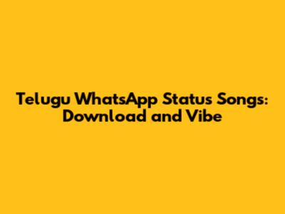 Telugu WhatsApp Status Songs: Download and Vibe