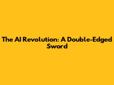 The AI Revolution: A Double-Edged Sword