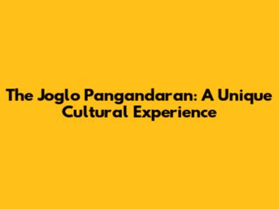 The Joglo Pangandaran: A Unique Cultural Experience
