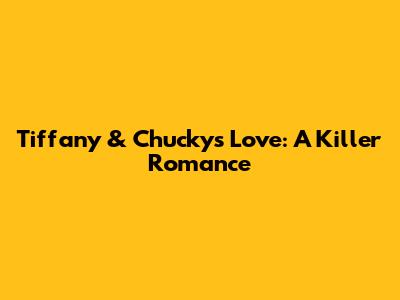 Tiffany & Chucky's Love: A Killer Romance