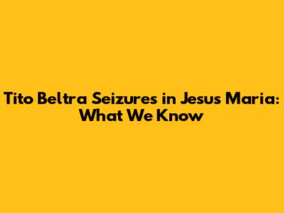 Tito Beltra Seizures in Jesus Maria: What We Know