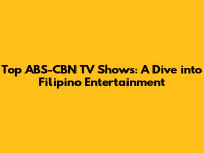 Top ABS-CBN TV Shows: A Dive into Filipino Entertainment