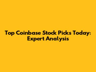 Top Coinbase Stock Picks Today: Expert Analysis