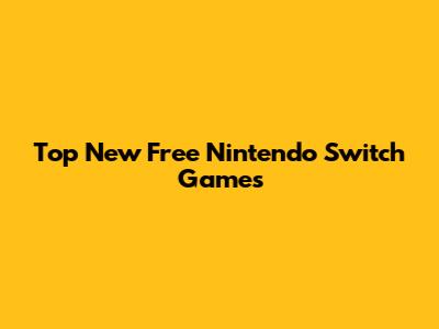 Top New Free Nintendo Switch Games