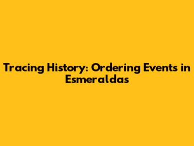 Tracing History: Ordering Events in Esmeraldas