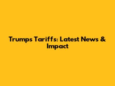 Trump's Tariffs: Latest News & Impact