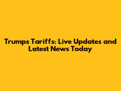 Trump's Tariffs: Live Updates and Latest News Today