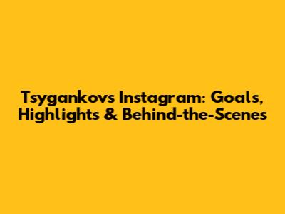 Tsygankov's Instagram: Goals, Highlights & Behind-the-Scenes