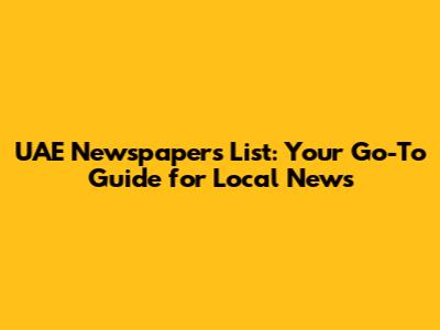 UAE Newspapers List: Your Go-To Guide for Local News