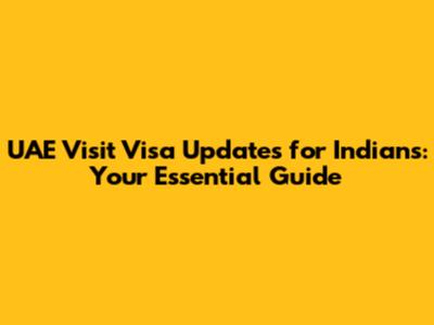 UAE Visit Visa Updates for Indians: Your Essential Guide