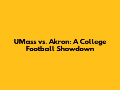 UMass vs. Akron: A College Football Showdown