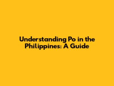 Understanding "Po" in the Philippines: A Guide