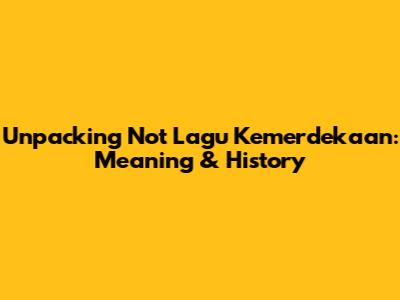 Unpacking 'Not Lagu Kemerdekaan': Meaning & History