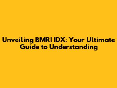 Unveiling BMRI IDX: Your Ultimate Guide to Understanding