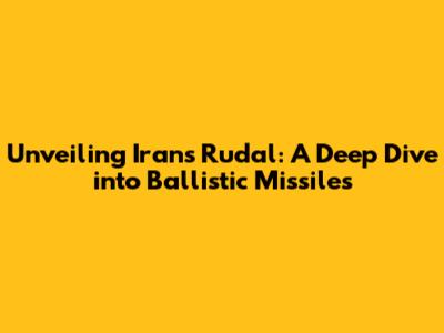 Unveiling Iran's Rudal: A Deep Dive into Ballistic Missiles