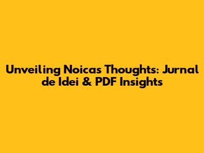 Unveiling Noica's Thoughts: Jurnal de Idei & PDF Insights