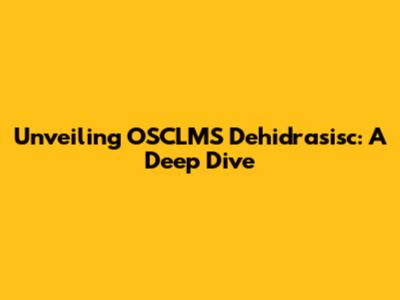 Unveiling OSCLMS Dehidrasisc: A Deep Dive