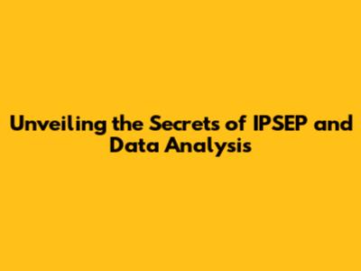 Unveiling the Secrets of IPSEP and Data Analysis