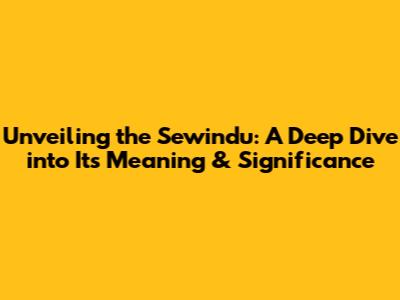 Unveiling the Sewindu: A Deep Dive into Its Meaning & Significance