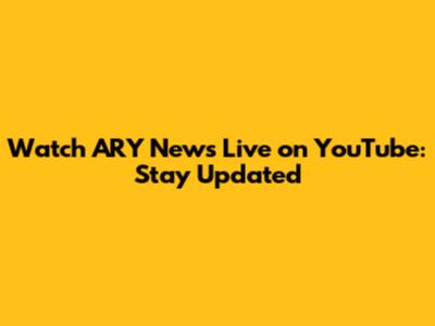 Watch ARY News Live on YouTube: Stay Updated