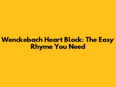 Wenckebach Heart Block: The Easy Rhyme You Need