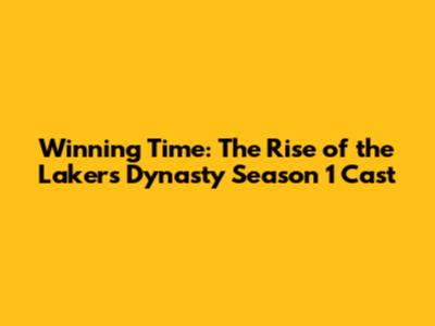 Winning Time: The Rise of the Lakers Dynasty Season 1 Cast