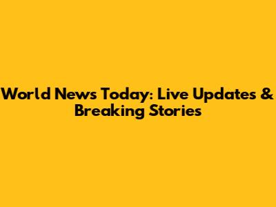 World News Today: Live Updates & Breaking Stories