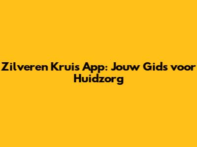 Zilveren Kruis App: Jouw Gids voor Huidzorg