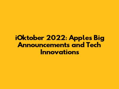 iOktober 2022: Apple's Big Announcements and Tech Innovations