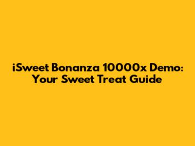 iSweet Bonanza 10000x Demo: Your Sweet Treat Guide
