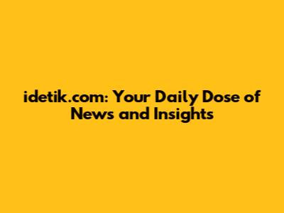 idetik.com: Your Daily Dose of News and Insights