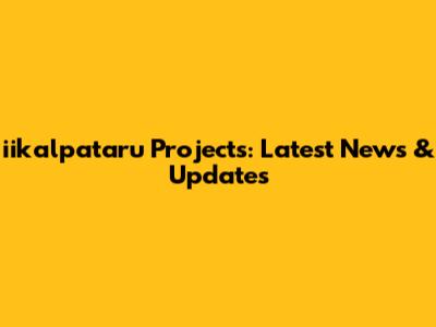 iikalpataru Projects: Latest News & Updates
