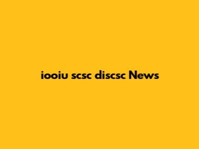 iooiu scsc discsc News