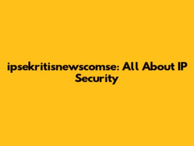 ipsekritisnewscomse: All About IP Security